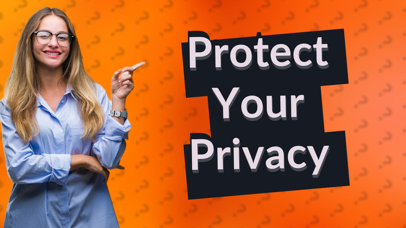 Protect Your Privacy