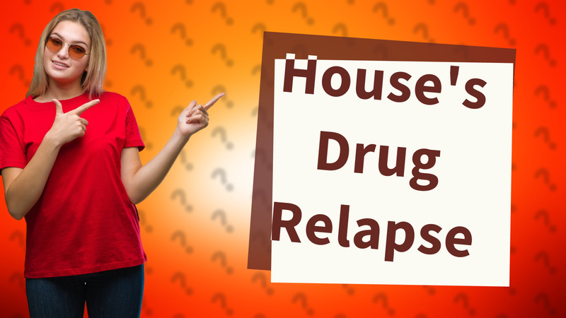 House's Drug Relapse