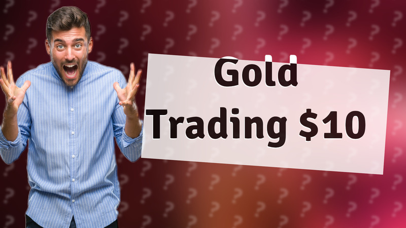 Gold Trading $10