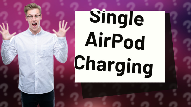 Single AirPod Charging