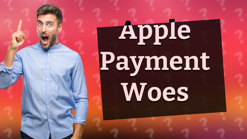 Apple Payment Woes