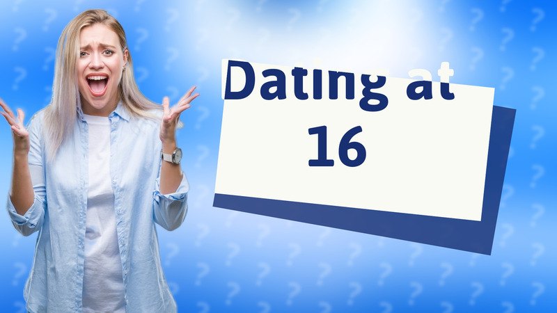 Dating at 16