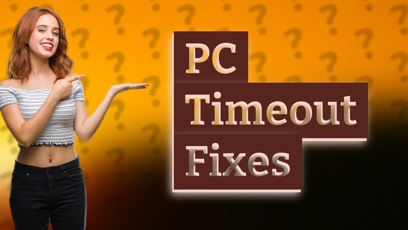 PC Timeout Fixes