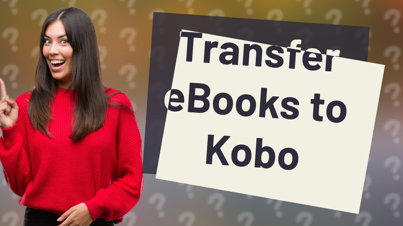 Transfer eBooks to Kobo
