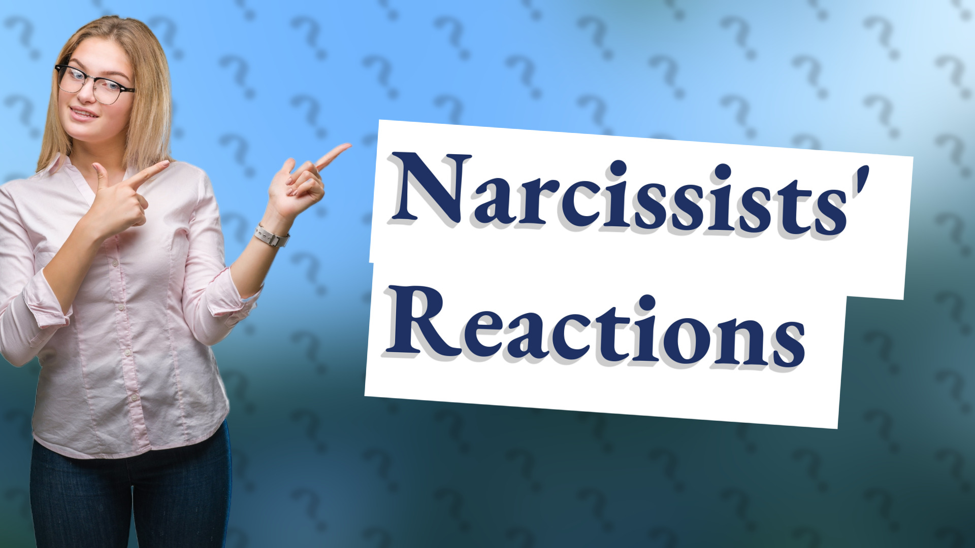 Narcissists' Reactions