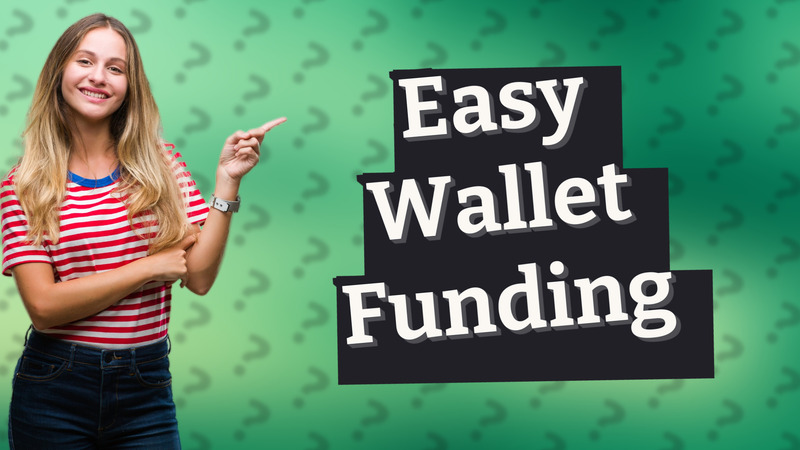 Easy Wallet Funding