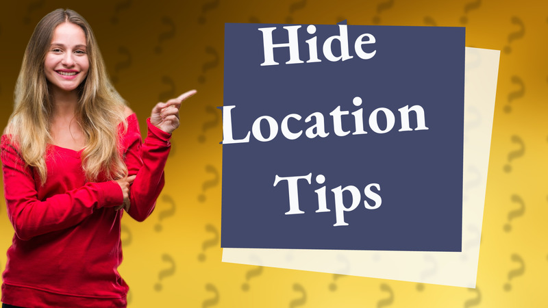 Hide Location Tips