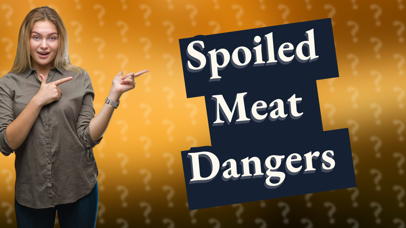 Spoiled Meat Dangers