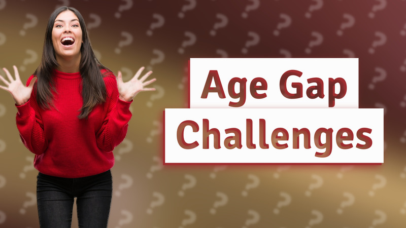 Age Gap Challenges