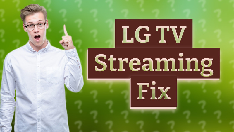 LG TV Streaming Fix