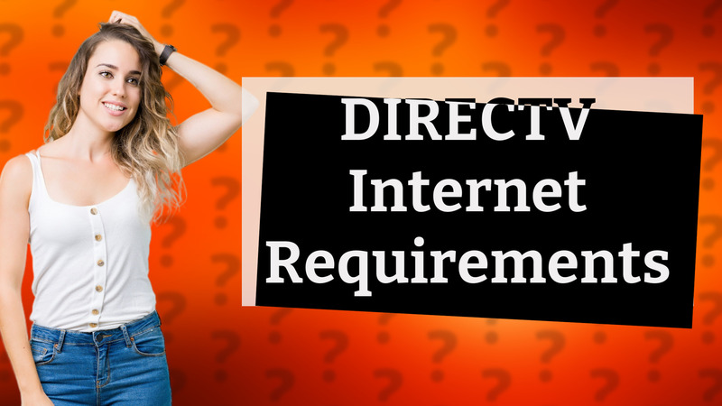 DIRECTV Internet Requirements