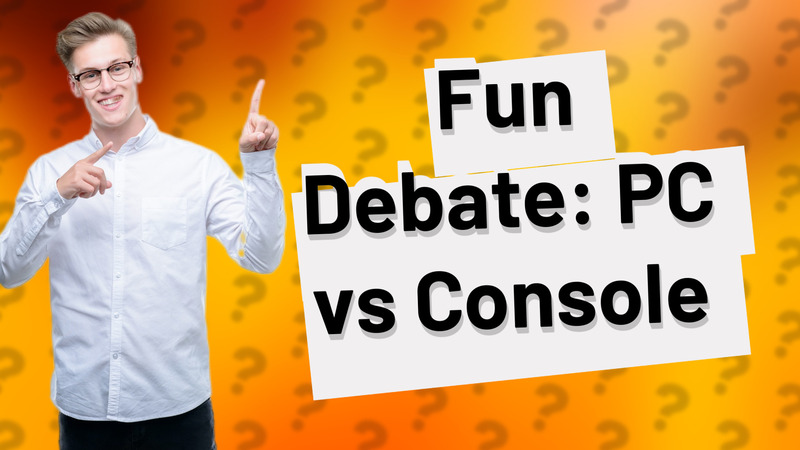 Fun Debate: PC vs Console