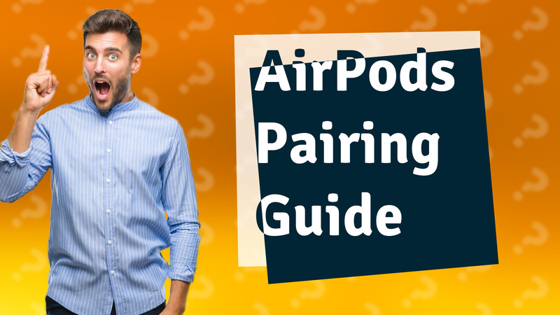 AirPods Pairing Guide