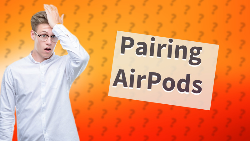 Pairing AirPods