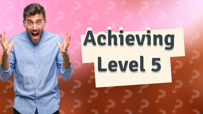 Achieving Level 5