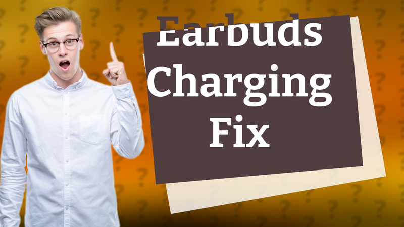 Earbuds Charging Fix