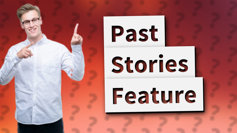 Past Stories Feature