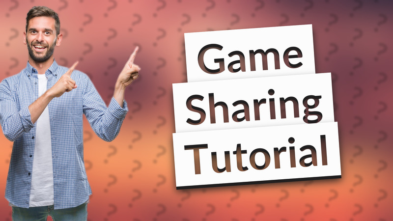 Game Sharing Tutorial