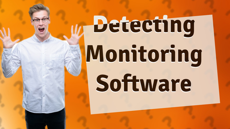 Detecting Monitoring Software