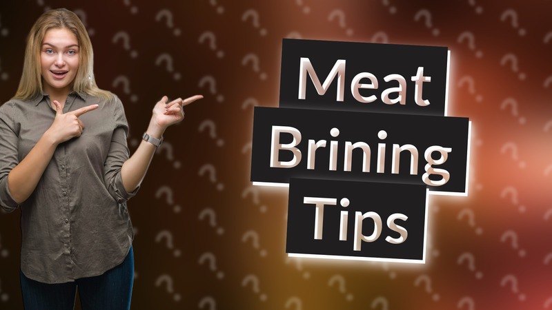 Meat Brining Tips