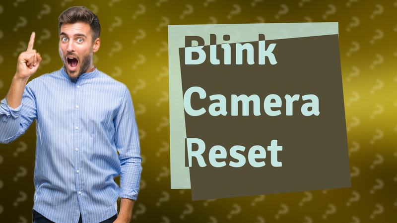 Blink Camera Reset