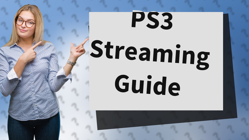 PS3 Streaming Guide