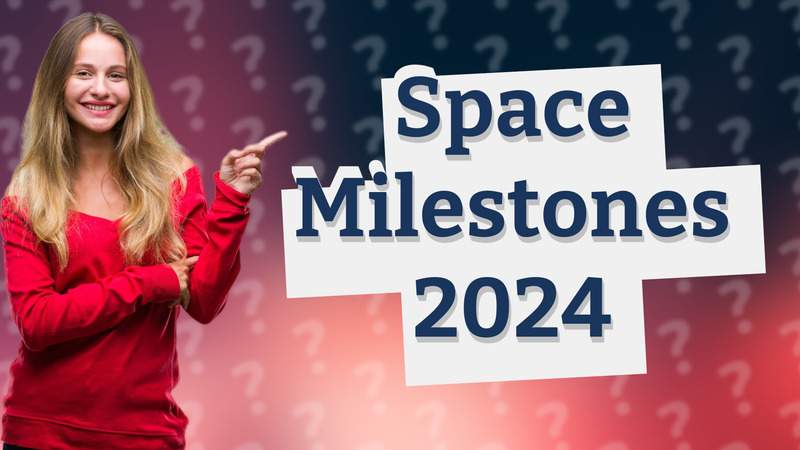 Space Milestones 2024