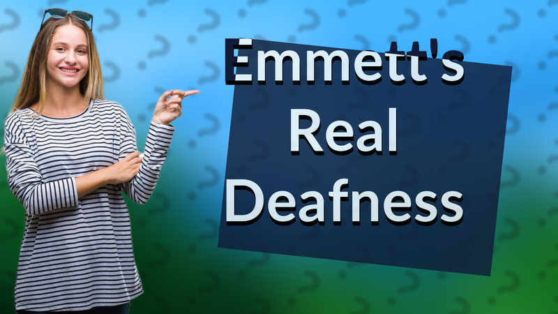 Emmett's Real Deafness