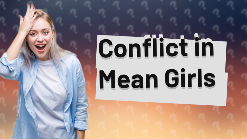 Conflict in Mean Girls