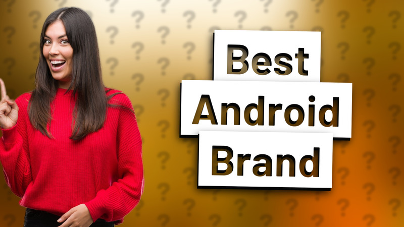 Best Android Brand