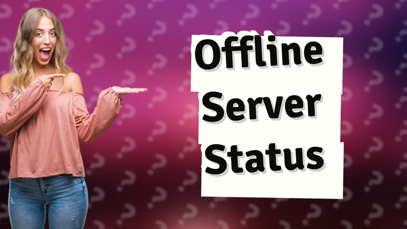 Offline Server Status