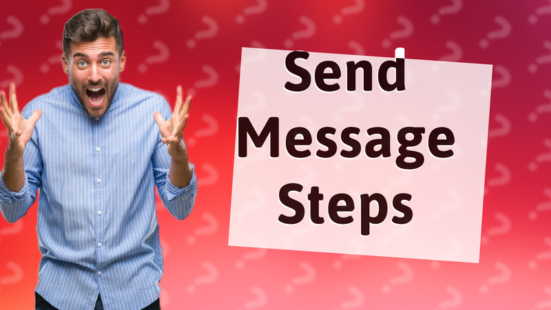 Send Message Steps