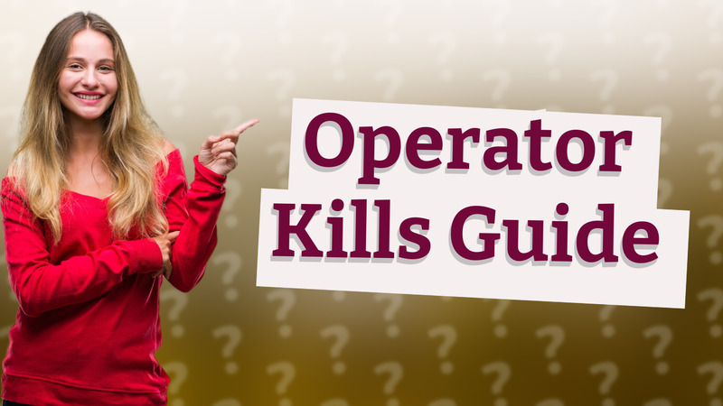 Operator Kills Guide