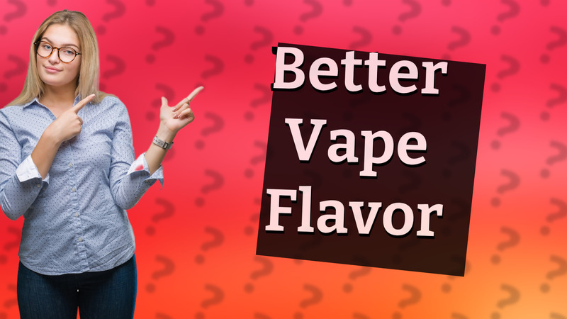 Better Vape Flavor