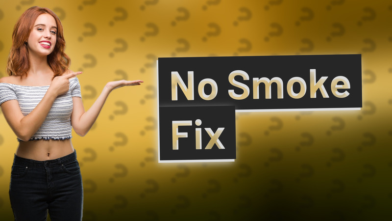 No Smoke Fix