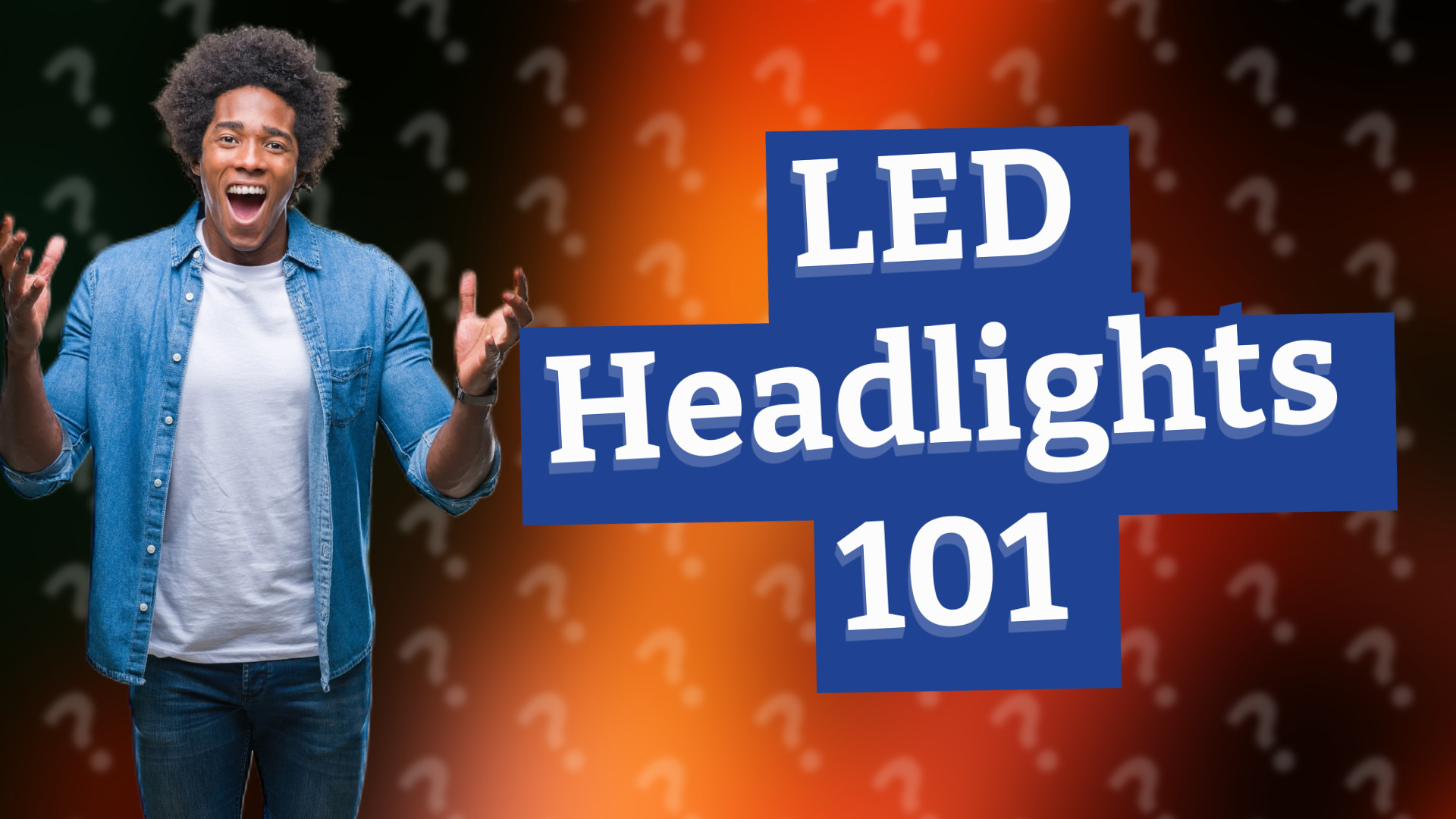 LED Headlights 101