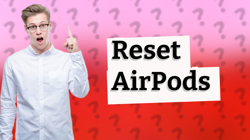 Reset AirPods