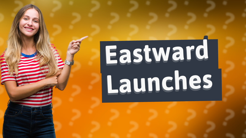 Eastward Launches