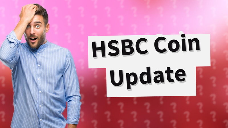 HSBC Coin Update