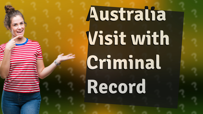 Australia Visit with Criminal Record