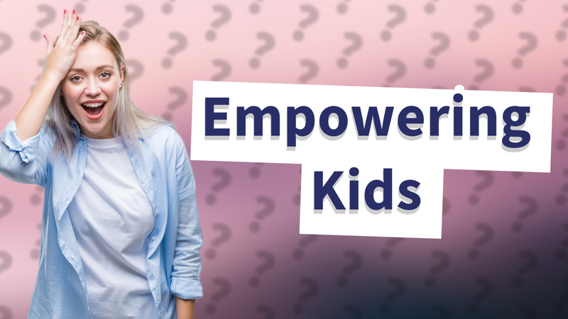 Empowering Kids