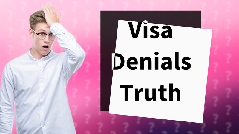 Visa Denials Truth