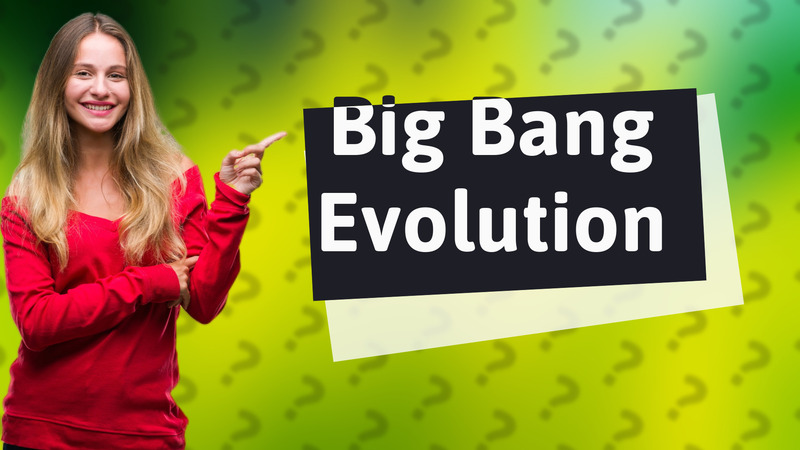 Big Bang Evolution