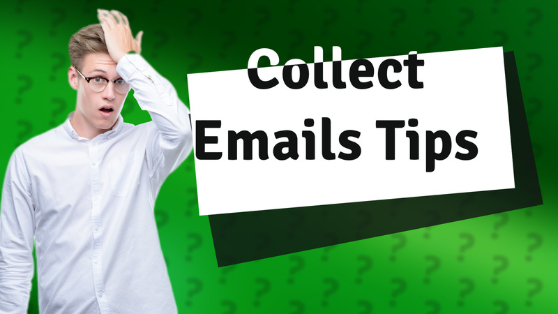Collect Emails Tips