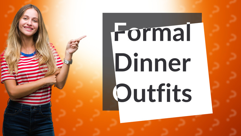 Formal Dinner Outfits