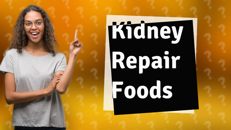 Kidney Repair Foods