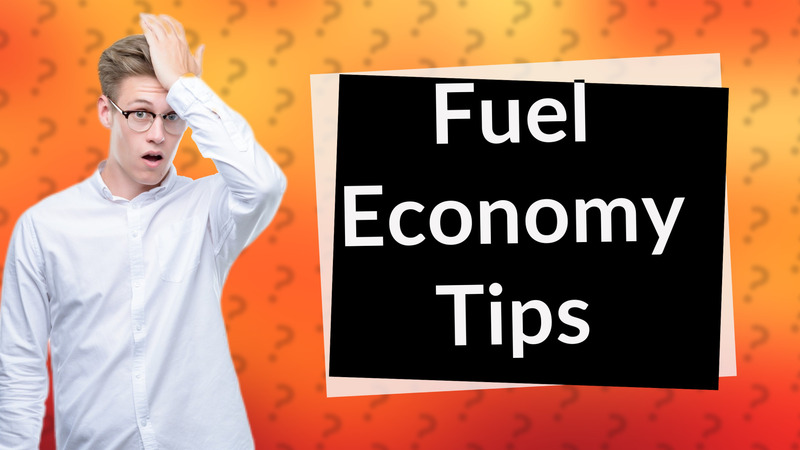 Fuel Economy Tips