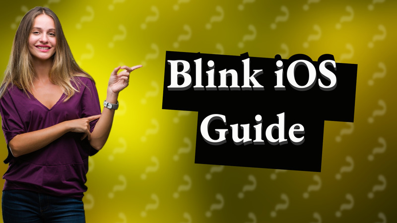 Blink iOS Guide