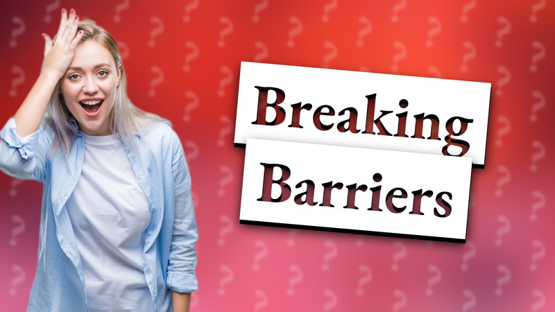 Breaking Barriers