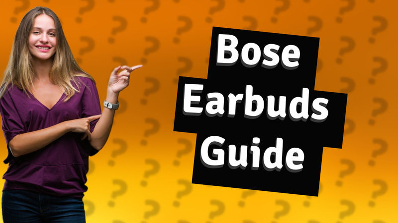 Bose Earbuds Guide